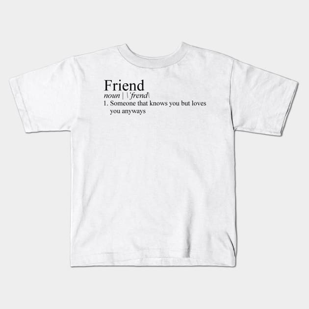 Friend Definition Kids T-Shirt by tziggles